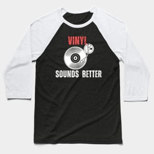 Vinyl Sounds Better Music Collector Baseball T-Shirt